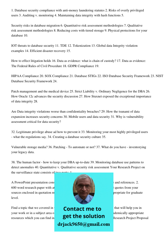 1. Database security compliance with anti-money laundering statutes 2. Risks of overly privileged users 3. Auditing v. monitoring 4. Maintaining data integrity with hash functions 5. Security risks in database migration 