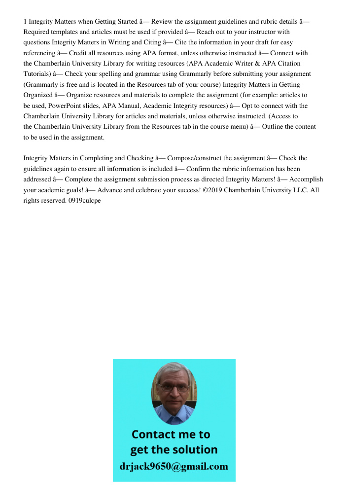 1 Integrity Matters when Getting Started â— Review the assignment guidelines and rubric details â— Required templates and articles must be used if provided â— Reach out to your instructor with questions Integrity Matters