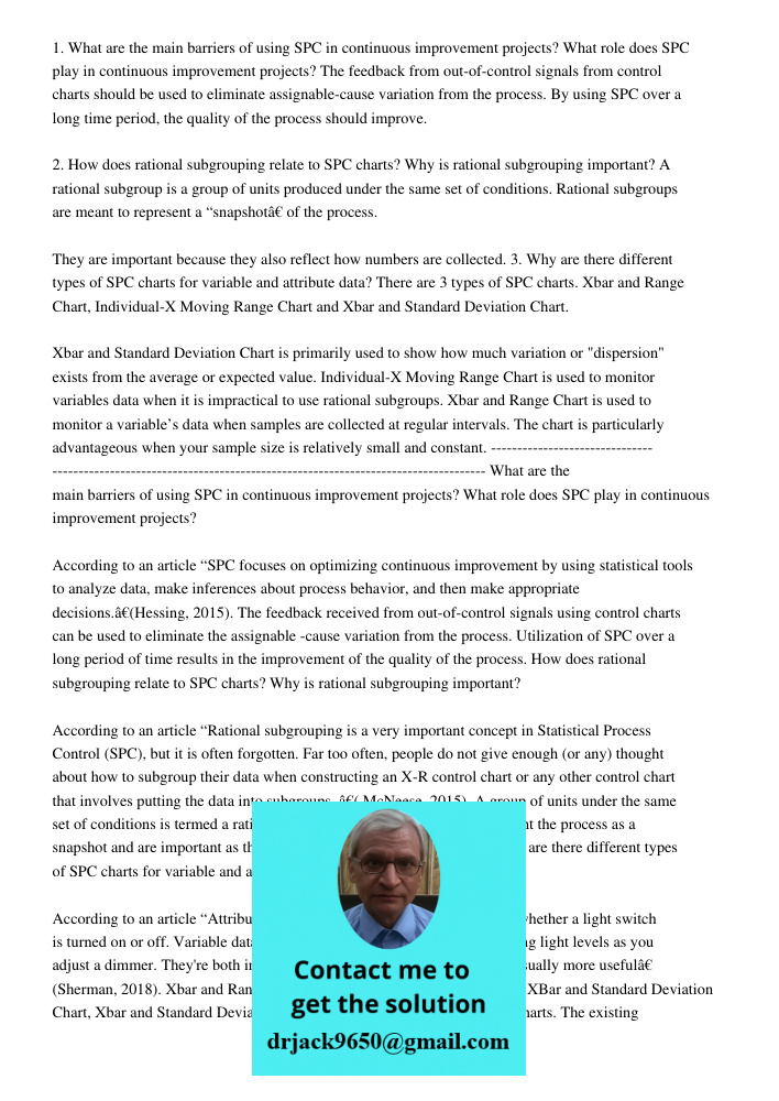 1. What are the main barriers of using SPC in continuous improvement projects? What role does SPC play in continuous improvement projects? The feedback from out-of-control signals from control charts should be used to el