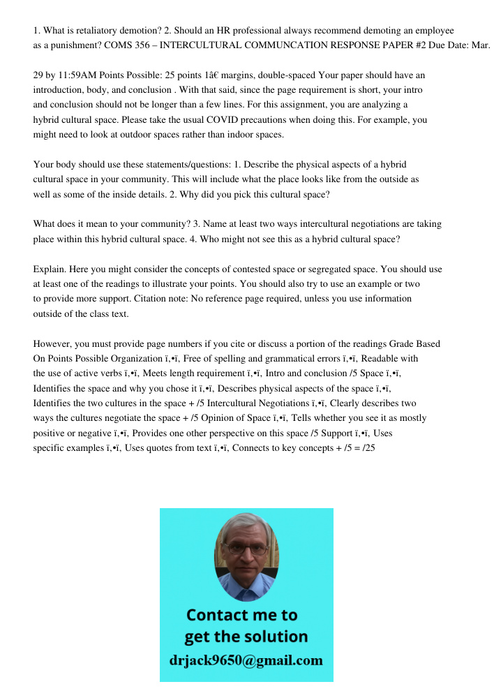 1. What is retaliatory demotion? 2. Should an HR professional always recommend demoting an employee as a punishment? COMS 356 – INTERCULTURAL COMMUNCATION RESPONSE PAPER #2 Due Date: Mar. 29 by 11:59AM Points Possible: 2