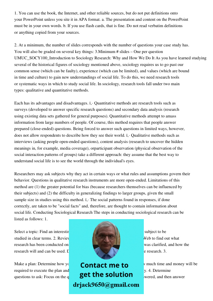 1. You can use the book, the Internet, and other reliable sources, but do not put definitions onto your PowerPoint unless you site it in APA format. a. The presentation and content on the PowerPoint must be in your own w