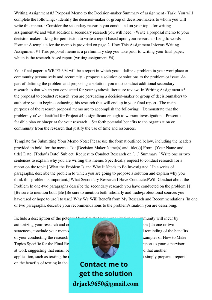 Writing Assignment #3 Proposal Memo to the Decision-maker Summary of assignment · Task: You will complete the following: · Identify the decision-maker or group of decision-makers to whom you will write this memo. · Consi