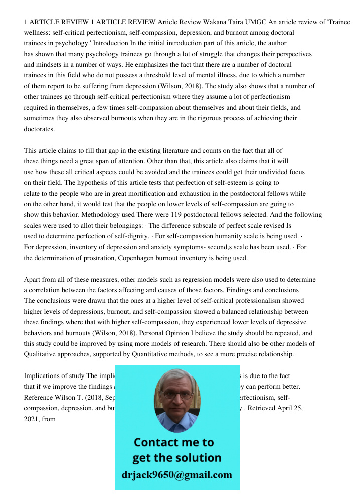 1 ARTICLE REVIEW 1 ARTICLE REVIEW Article Review Wakana Taira UMGC An article review of 'Trainee wellness: self-critical perfectionism, self-compassion, depression, and burnout among doctoral trainees in psychology.' Int
