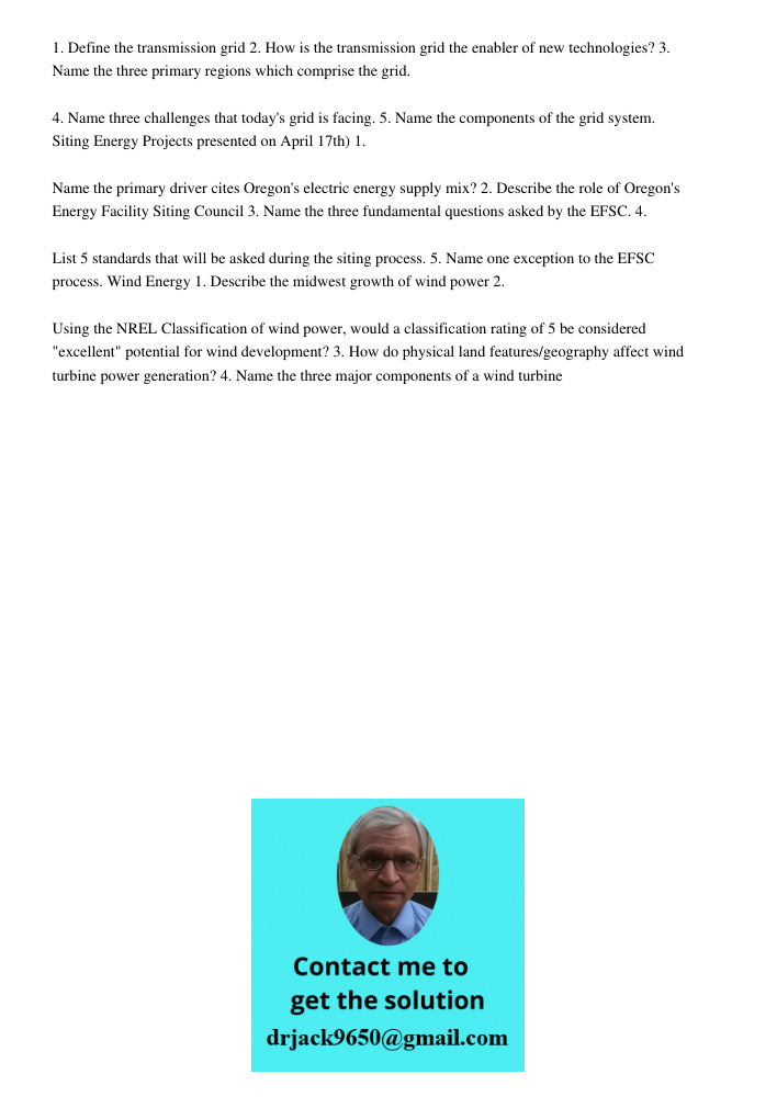 1. Define the transmission grid 2. How is the transmission grid the enabler of new technologies? 3. Name the three primary regions which comprise the grid. 4. Name three challenges that today's grid is facing. 5. Name th