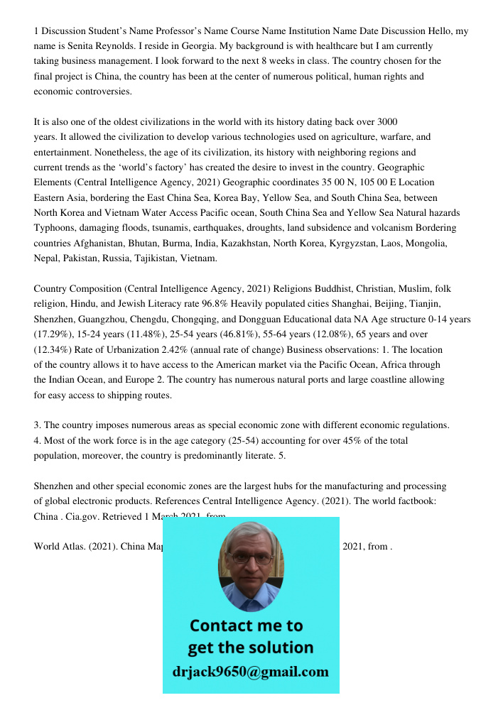 1 Discussion Student’s Name Professor’s Name Course Name Institution Name Date Discussion Hello, my name is Senita Reynolds. I reside in Georgia. My background is with healthcare but I am currently taking business manage
