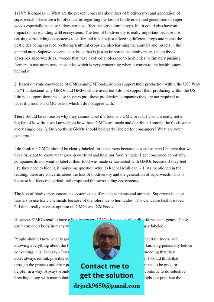 1) IVY Richards:- 1. What are the present concerns about loss of biodiversity, and generation of superweeds. There are a lot of concerns regarding the loss of biodiversity and generation of super weeds especially because