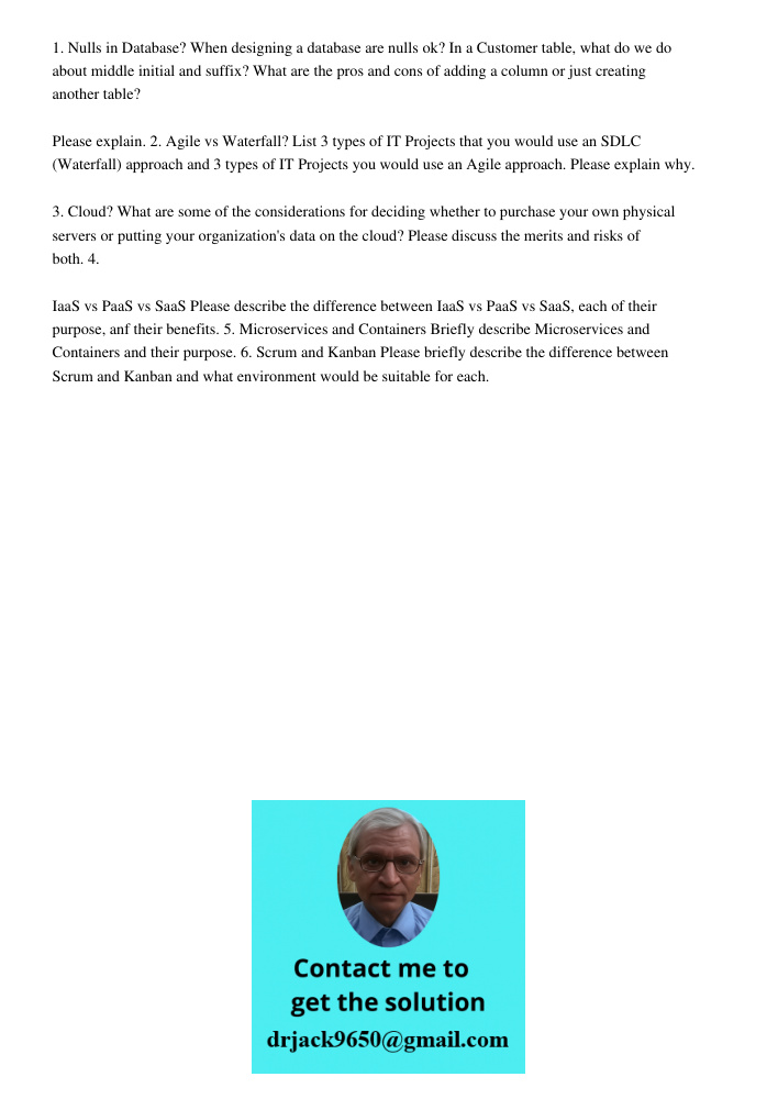 1. Nulls in Database? When designing a database are nulls ok? In a Customer table, what do we do about middle initial and suffix? What are the pros and cons of adding a column or just creating another table? Please expla