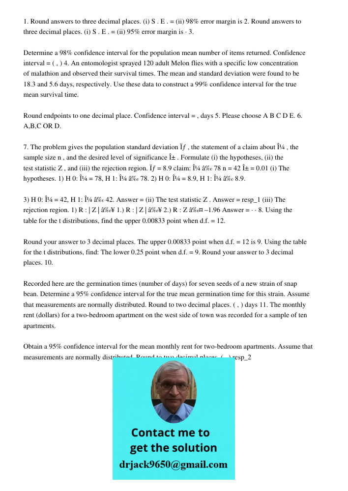 1. Round answers to three decimal places. (i) S . E . = (ii) 98% error margin is 2. Round answers to three decimal places. (i) S . E . = (ii) 95% error margin is · 3. Determine a 98% confidence interval for the populatio