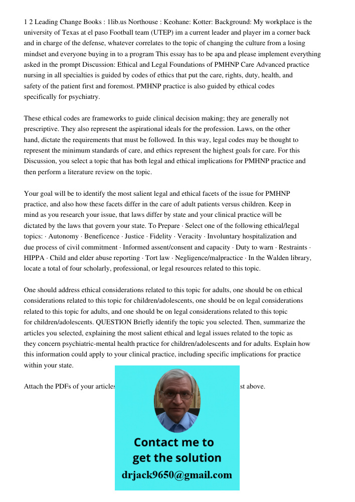 1 2 Leading Change Books : 1lib.us Northouse : Keohane: Kotter: Background: My workplace is the university of Texas at el paso Football team (UTEP) im a current leader and player im a corner back and in charge of the def