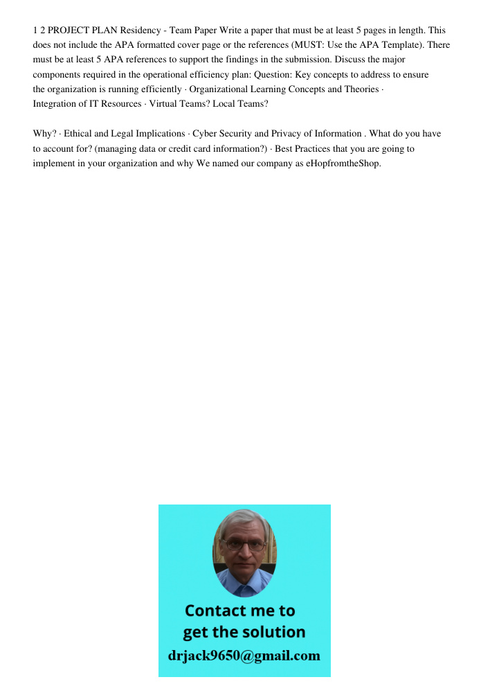 1 2 PROJECT PLAN Residency - Team Paper Write a paper that must be at least 5 pages in length. This does not include the APA formatted cover page or the references (MUST: Use the APA Template). There must be at least 5 A