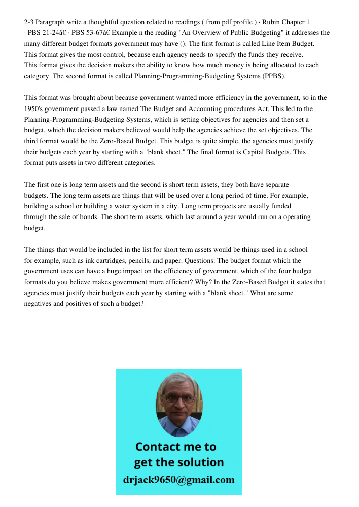 2-3 Paragraph write a thoughtful question related to readings ( from pdf profile ) · Rubin Chapter 1 · PBS 21-24â€ · PBS 53-67â€ Example n the reading "An Overview of Public Budgeting" it addresses the many different bud