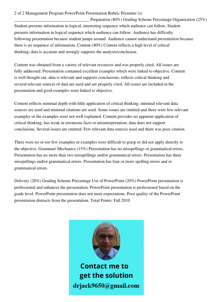 2 of 2 Management Program PowerPoint Presentation Rubric Presenter (s) ___________________________________ Preparation (80%) Grading Scheme Percentage Organization (25%) Student presents information in logical, interesti