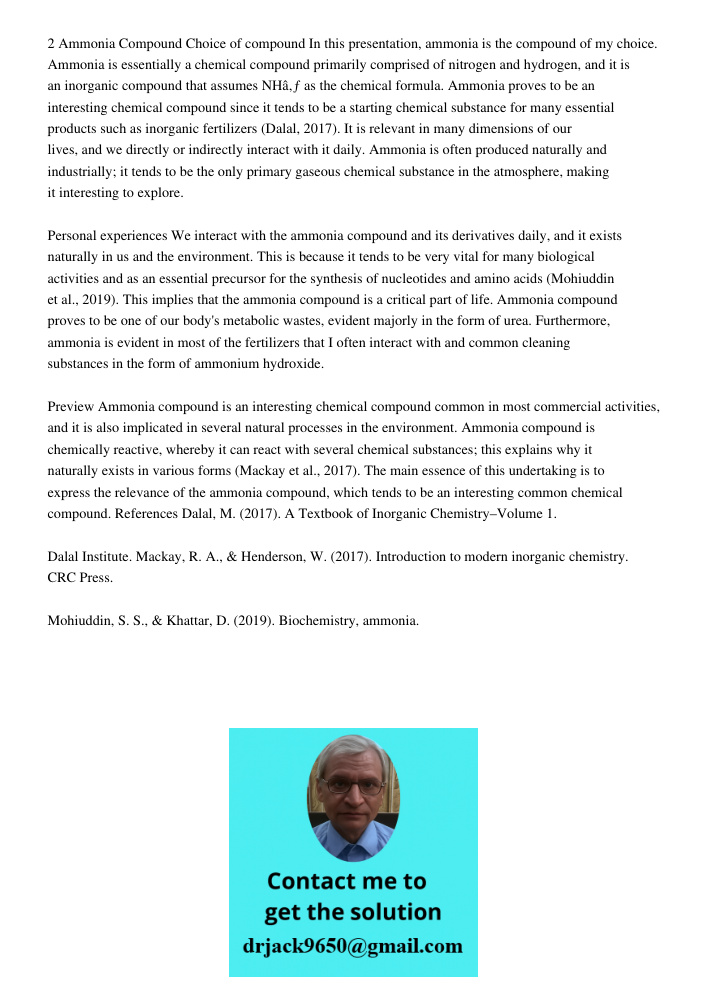 2 Ammonia Compound Choice of compound In this presentation, ammonia is the compound of my choice. Ammonia is essentially a chemical compound primarily comprised of nitrogen and hydrogen, and it is an inorganic compound t