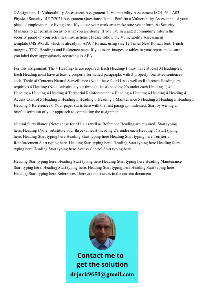 2 Assignment 1: Vulnerability Assessment Assignment 1: Vulnerability Assessment ISOL-634-A03 Physical Security 01/17/2021 Assignment Questions: Topic: Perform a Vulnerability Assessment of your place of employment or liv