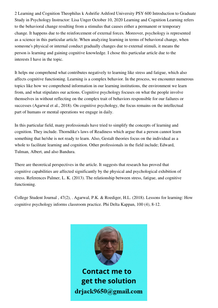 2 Learning and Cognition Theophilus k Ashrifie Ashford University PSY 600 Introduction to Graduate Study in Psychology Instructor: Lisa Unger October 10, 2020 Learning and Cognition Learning refers to the behavioral chan