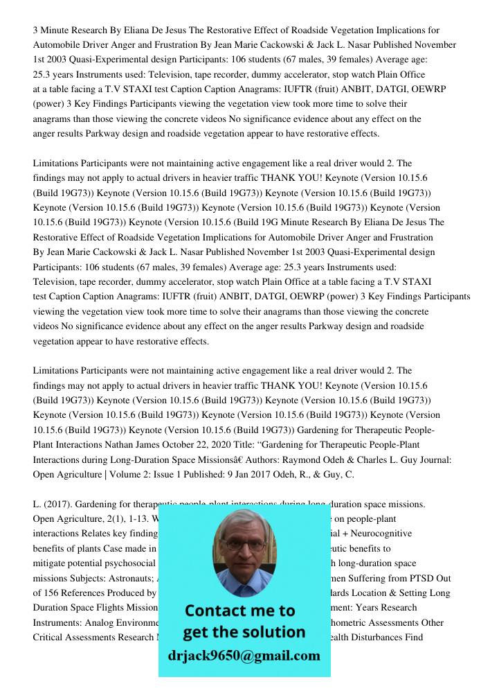 3 Minute Research By Eliana De Jesus The Restorative Effect of Roadside Vegetation Implications for Automobile Driver Anger and Frustration By Jean Marie Cackowski & Jack L. Nasar Published November 1st 2003 Quasi-Experi