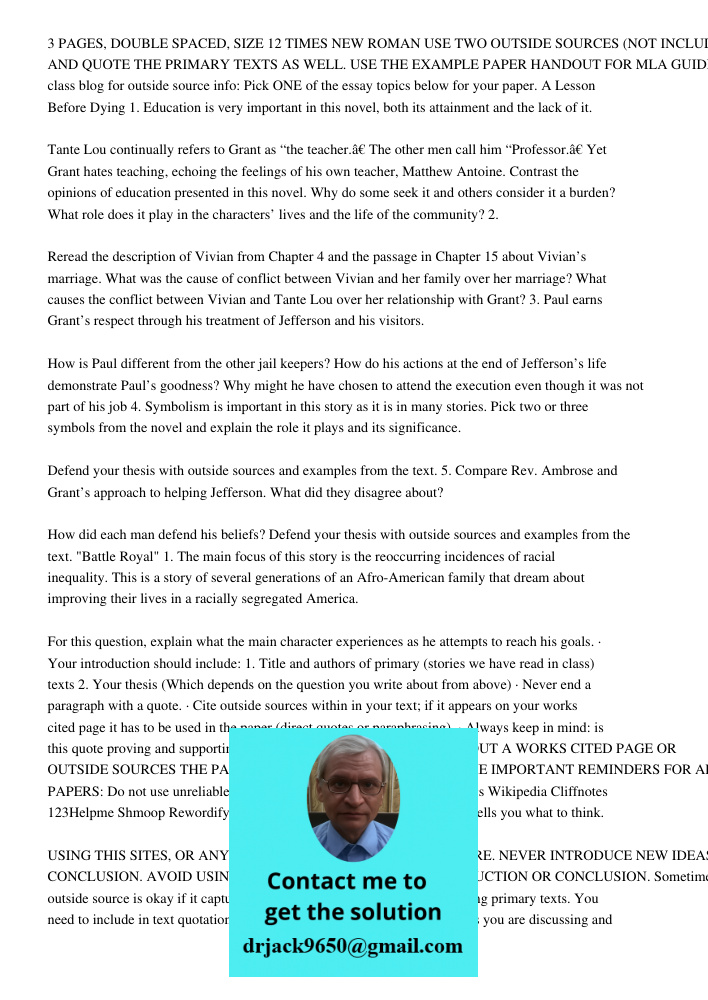 3 PAGES, DOUBLE SPACED, SIZE 12 TIMES NEW ROMAN USE TWO OUTSIDE SOURCES (NOT INCLUDING THE TEXT!) AND QUOTE THE PRIMARY TEXTS AS WELL. USE THE EXAMPLE PAPER HANDOUT FOR MLA GUIDELINES!! Refer to the class blog for outsid