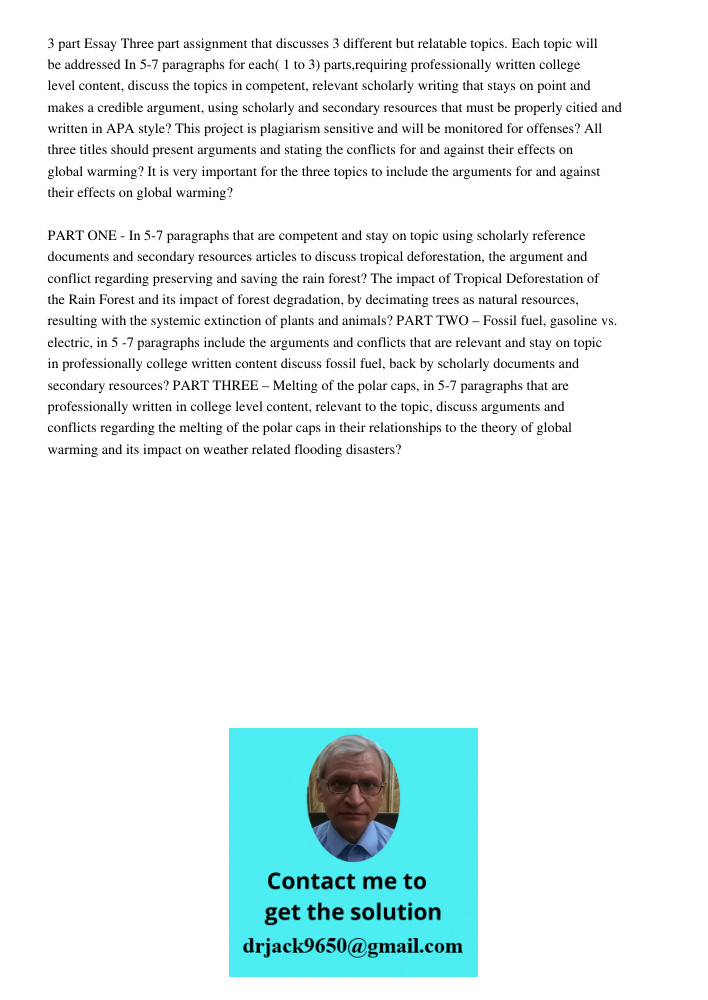 3 part Essay Three part assignment that discusses 3 different but relatable topics. Each topic will be addressed In 5-7 paragraphs for each( 1 to 3) parts,requiring professionally written college level content, discuss t