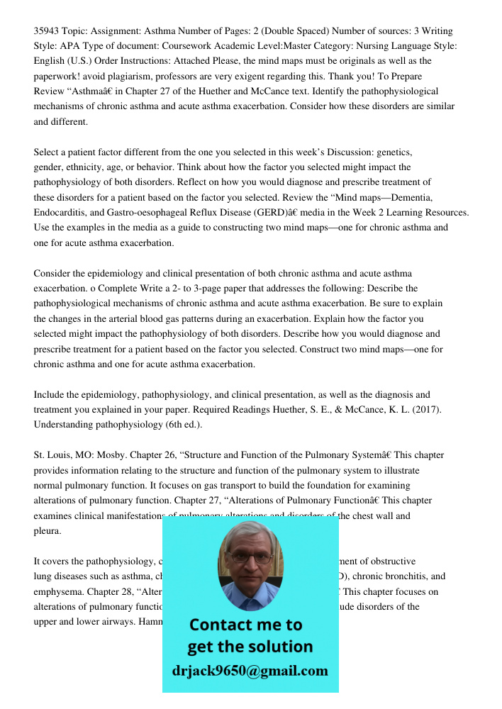 35943 Topic: Assignment: Asthma Number of Pages: 2 (Double Spaced) Number of sources: 3 Writing Style: APA Type of document: Coursework Academic Level:Master Category: Nursing Language Style: English (U.S.) Order Instruc