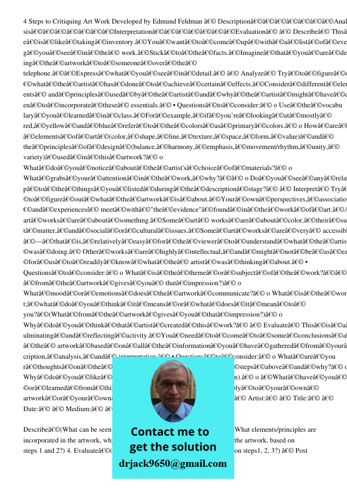 4 Steps to Critiquing Art Work Developed by Edmund Feldman â€© Descriptionâ€©â€©â€©â€©â€©â€©â€©Analysisâ€©â€©â€©â€©â€©â€©â€©Interpretationâ€©â€©â€©â€©â€©â€©â€©Evaluationâ€© â€© Describeâ€© Thisâ€©stageâ€©isâ€©likeâ€©taki