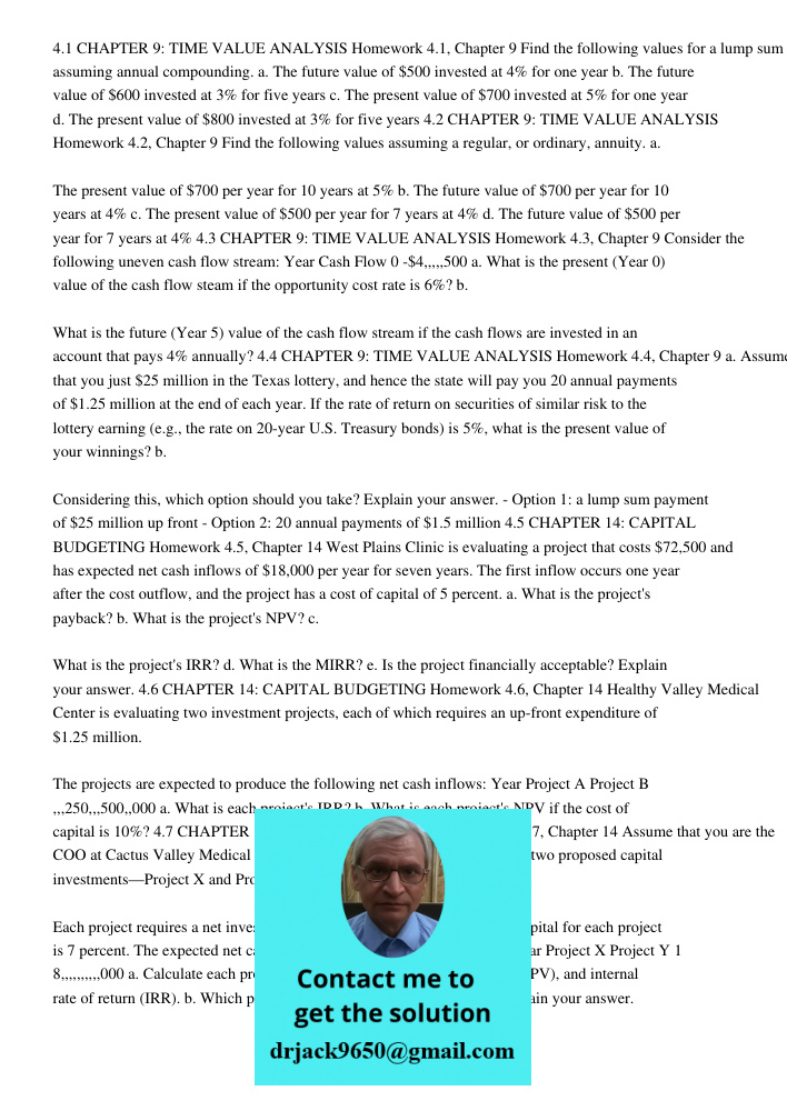 4.1 CHAPTER 9: TIME VALUE ANALYSIS Homework 4.1, Chapter 9 Find the following values for a lump sum assuming annual compounding. a. The future value of 0 invested at 4% for one year b. The future value of 0 invested at 3