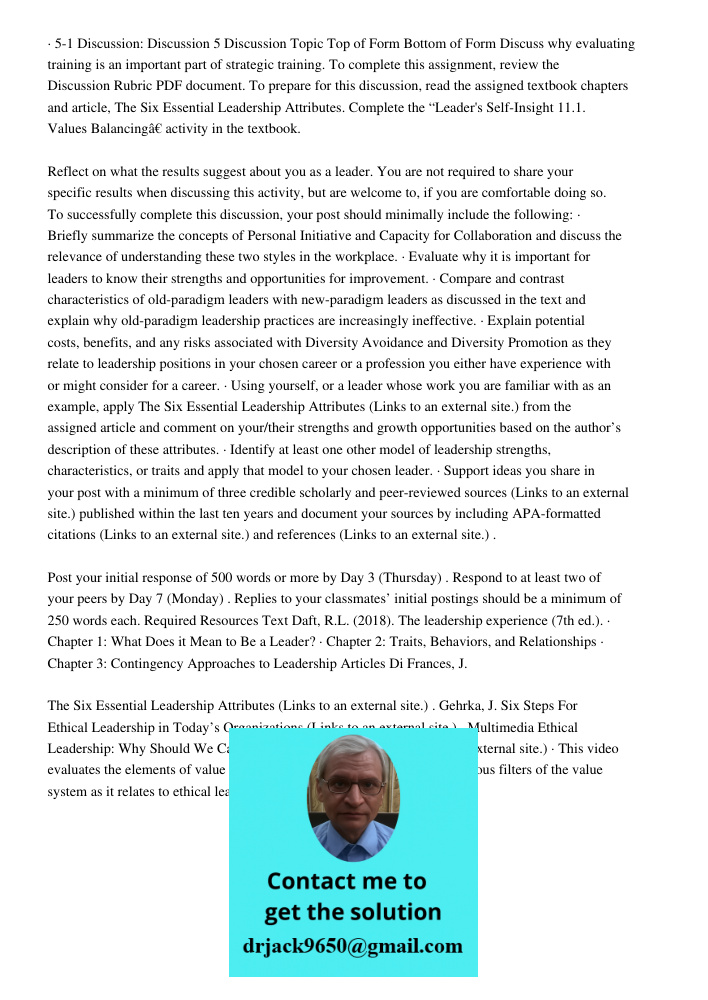 · 5-1 Discussion: Discussion 5 Discussion Topic Top of Form Bottom of Form Discuss why evaluating training is an important part of strategic training. To complete this assignment, review the Discussion Rubric PDF documen