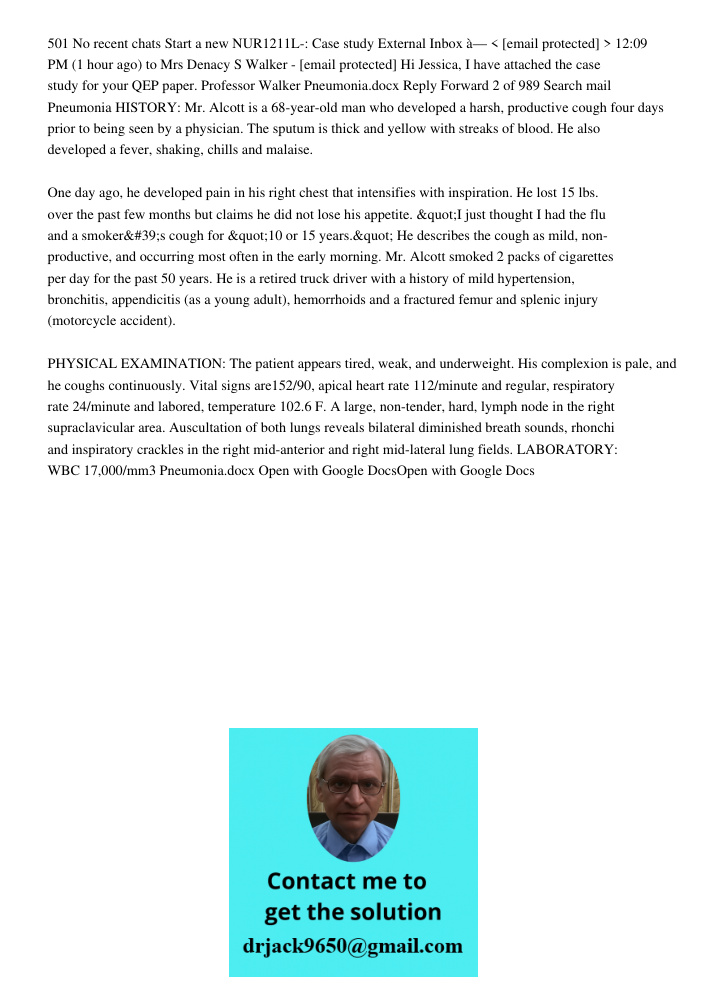 501 No recent chats Start a new NUR1211L-: Case study External Inbox à— &lt; [email protected] &gt; 12:09 PM (1 hour ago) to Mrs Denacy S Walker - [email protected] Hi Jessica, I have attached the case study for your QEP