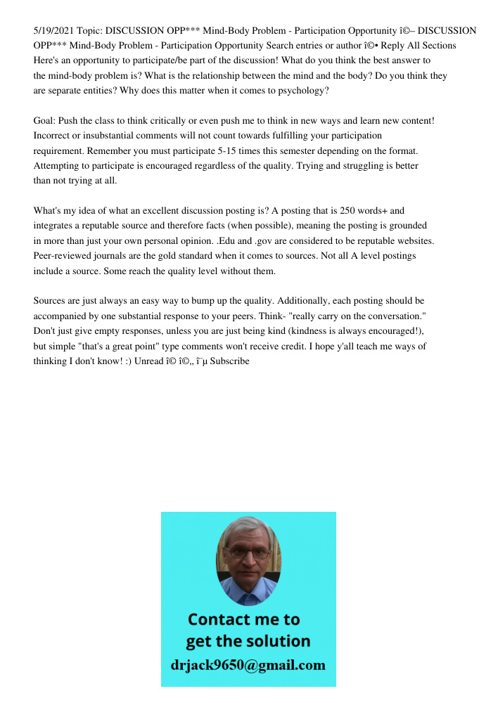 5/19/2021 Topic: DISCUSSION OPP*** Mind-Body Problem - Participation Opportunity î©– DISCUSSION OPP*** Mind-Body Problem - Participation Opportunity Search entries or author î©• Reply All Sections Here's an opportunity t