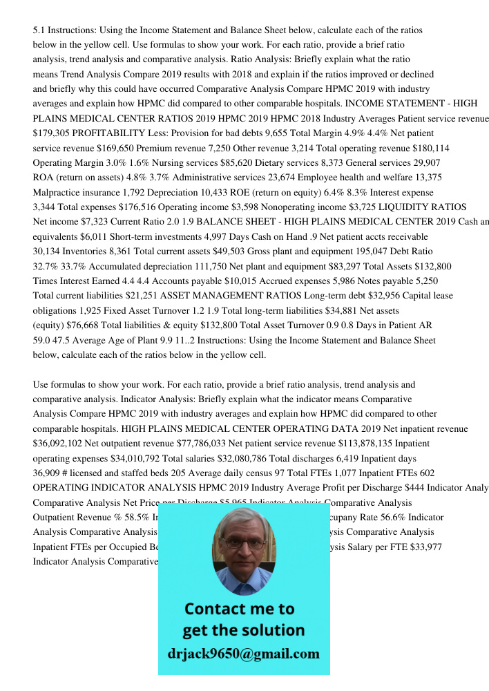 5.1 Instructions: Using the Income Statement and Balance Sheet below, calculate each of the ratios below in the yellow cell. Use formulas to show your work. For each ratio, provide a brief ratio analysis, trend analysis 