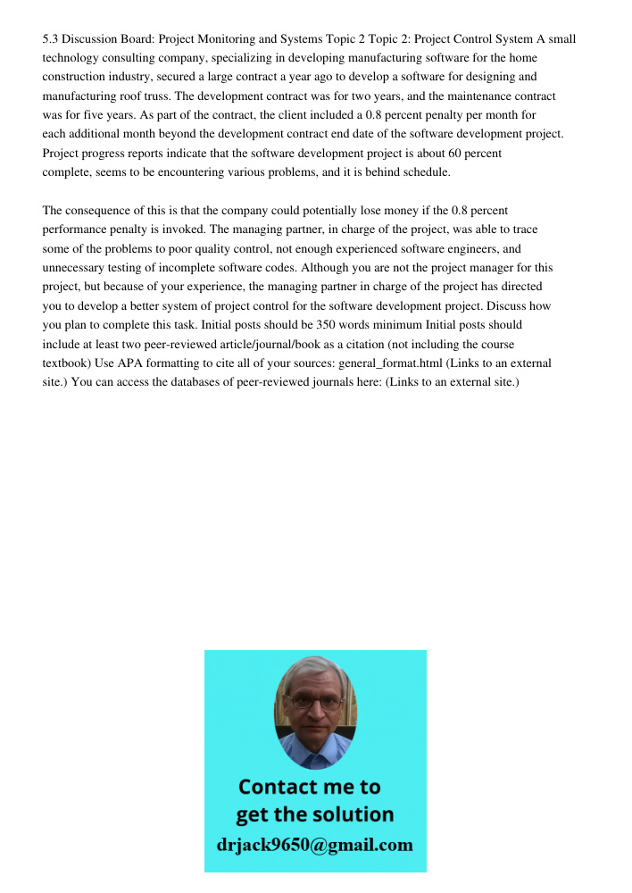 5.3 Discussion Board: Project Monitoring and Systems Topic 2 Topic 2: Project Control System A small technology consulting company, specializing in developing manufacturing software for the home construction industry, se