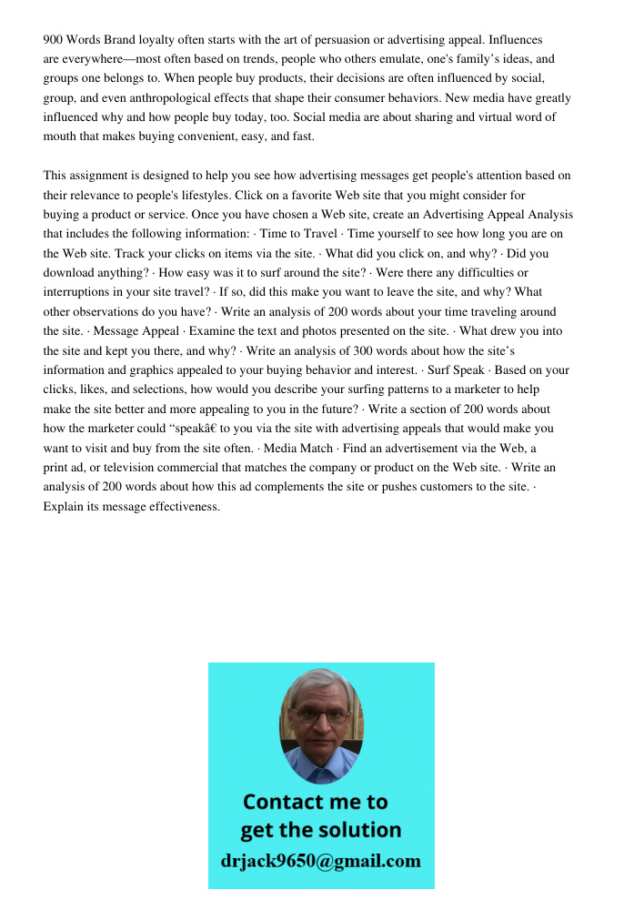 900 Words Brand loyalty often starts with the art of persuasion or advertising appeal. Influences are everywhere—most often based on trends, people who others emulate, one's family’s ideas, and groups one belongs to. Whe