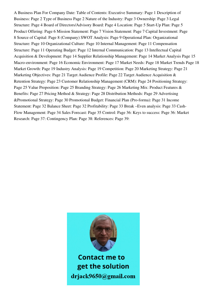 A Business Plan For Company Date: Table of Contents: Executive Summary: Page 1 Description of Business: Page 2 Type of Business Page 2 Nature of the Industry: Page 3 Ownership: Page 3 Legal Structure: Page 4 Board of Dir