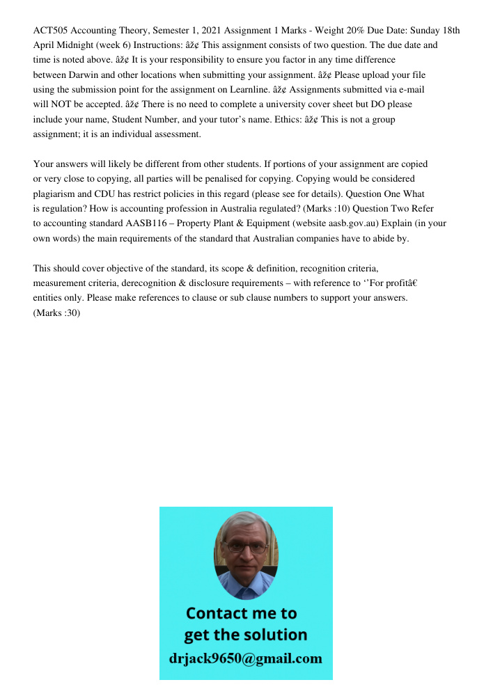 ACT505 Accounting Theory, Semester 1, 2021 Assignment 1 Marks - Weight 20% Due Date: Sunday 18th April Midnight (week 6) Instructions: âž¢ This assignment consists of two question. The due date and time is noted above. â