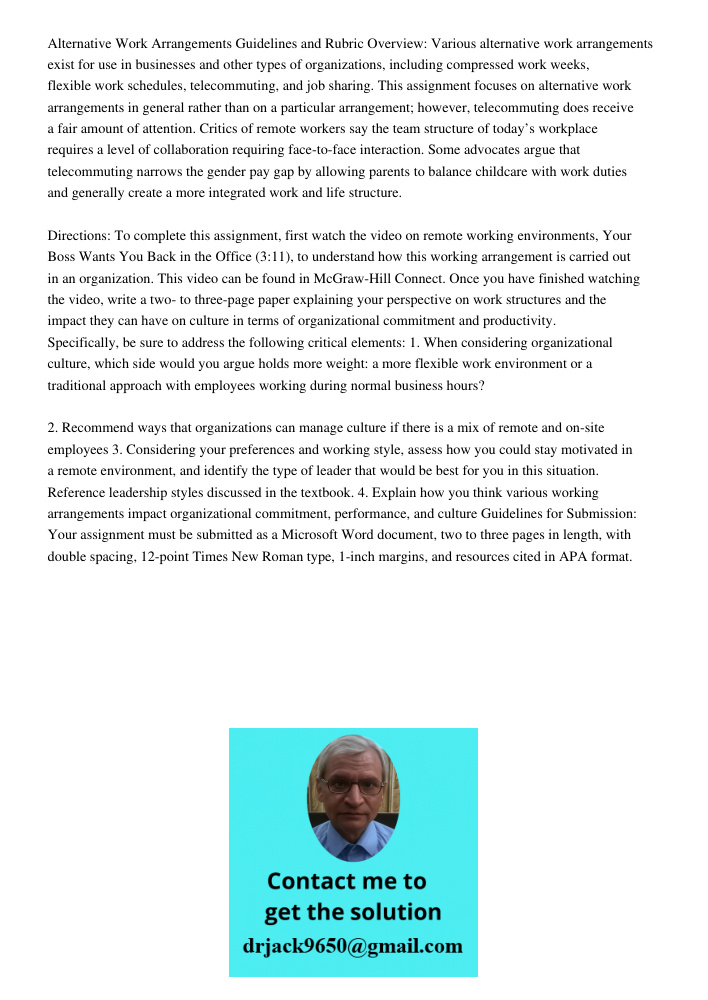 Alternative Work Arrangements Guidelines and Rubric Overview: Various alternative work arrangements exist for use in businesses and other types of organizations, including compressed work weeks, flexible work schedules, 