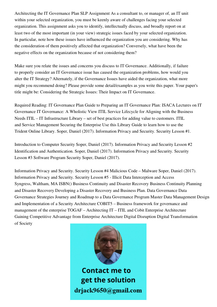 Architecting the IT Governance Plan SLP Assignment As a consultant to, or manager of, an IT unit within your selected organization, you must be keenly aware of challenges facing your selected organization. This assignmen