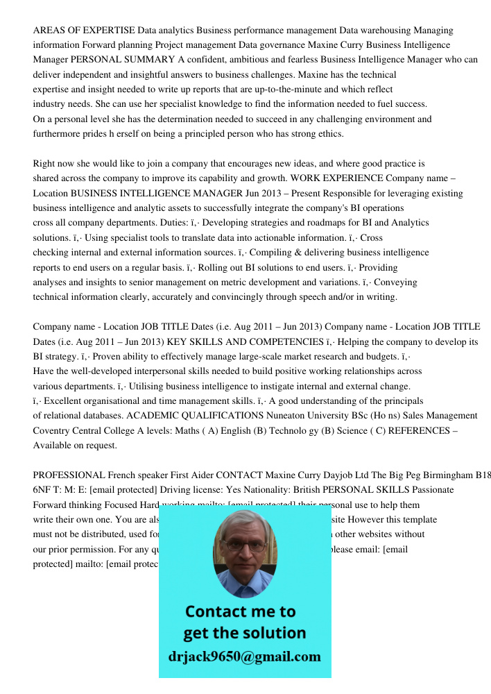 AREAS OF EXPERTISE Data analytics Business performance management Data warehousing Managing information Forward planning Project management Data governance Maxine Curry Business Intelligence Manager PERSONAL SUMMARY A co