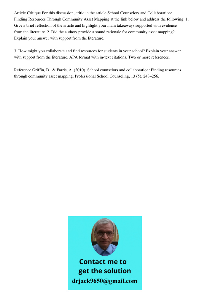 Article Critique For this discussion, critique the article School Counselors and Collaboration: Finding Resources Through Community Asset Mapping at the link below and address the following: 1. Give a brief reflection of