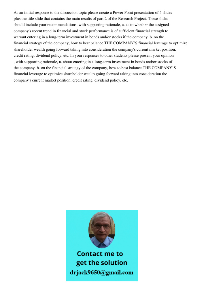 As an initial response to the discussion topic please create a Power Point presentation of 5 slides plus the title slide that contains the main results of part 2 of the Research Project. These slides should include your 