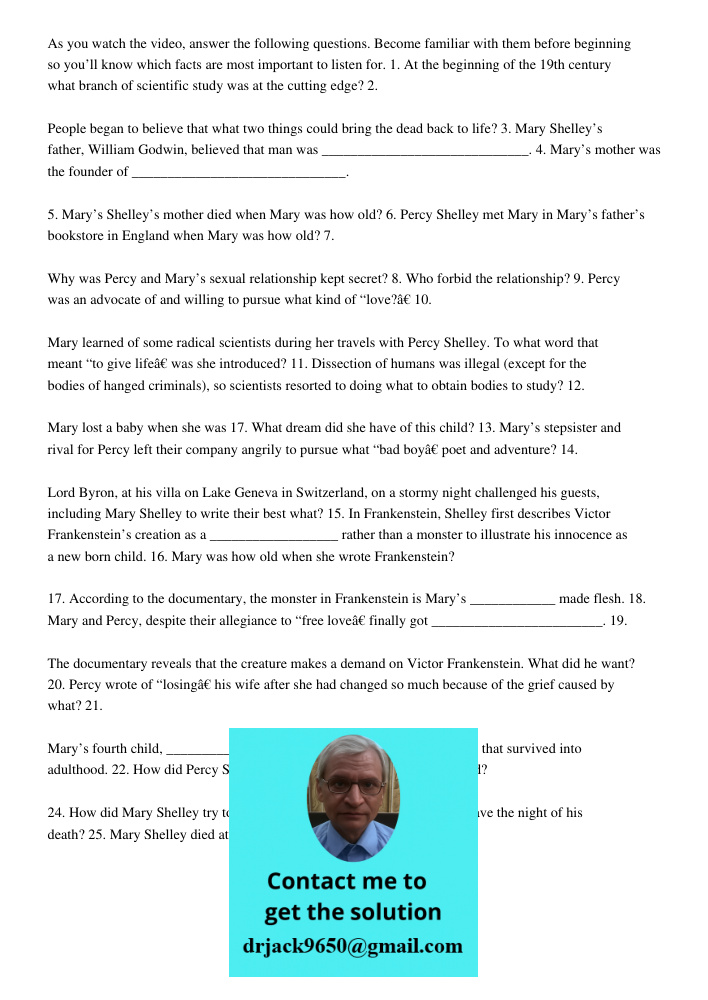 As you watch the video, answer the following questions. Become familiar with them before beginning so you’ll know which facts are most important to listen for. 1. At the beginning of the 19th century what branch of scien