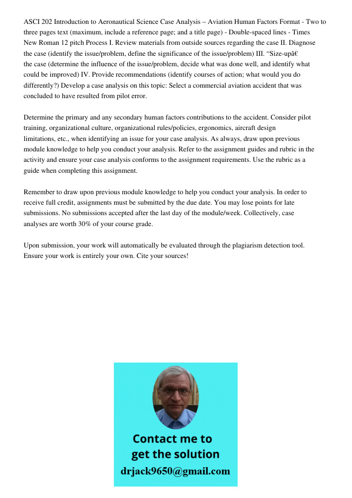 ASCI 202 Introduction to Aeronautical Science Case Analysis – Aviation Human Factors Format - Two to three pages text (maximum, include a reference page; and a title page) - Double-spaced lines - Times New Roman 12 pitch