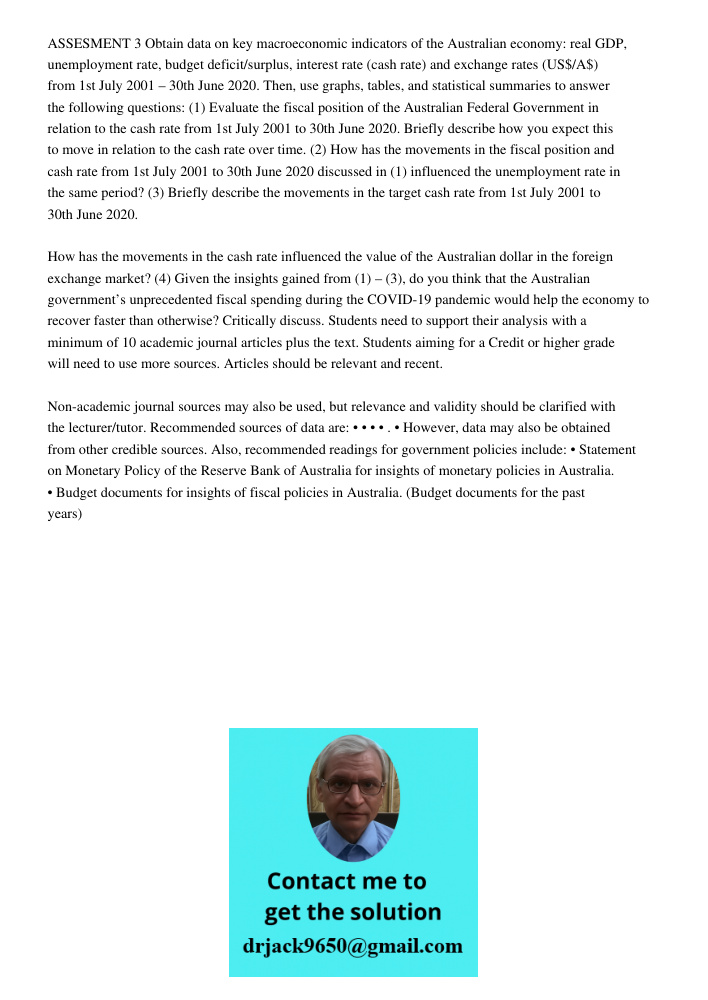 ASSESMENT 3 Obtain data on key macroeconomic indicators of the Australian economy: real GDP, unemployment rate, budget deficit/surplus, interest rate (cash rate) and exchange rates (US$/A$) from 1st July 2001 – 30th June