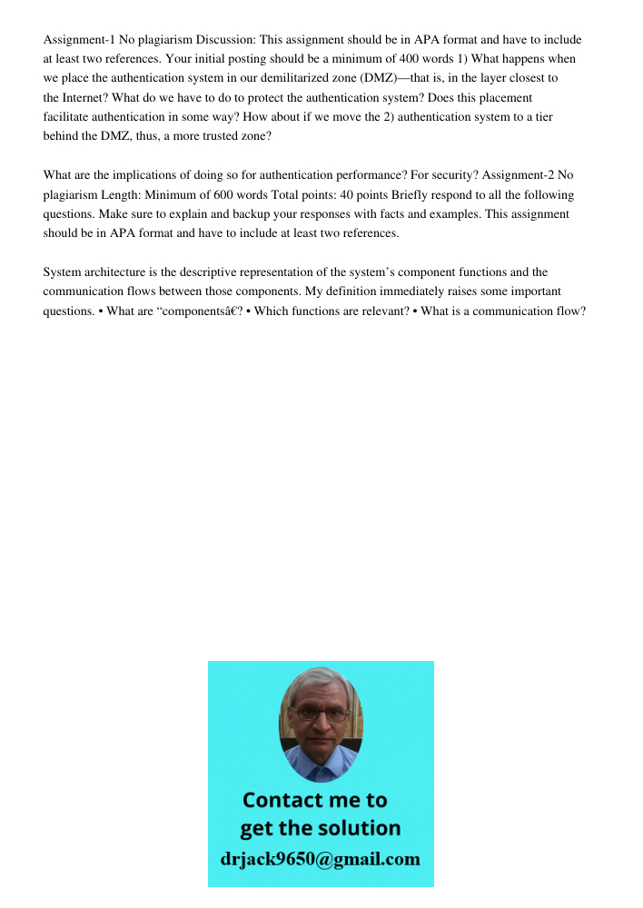 Assignment-1 No plagiarism Discussion: This assignment should be in APA format and have to include at least two references. Your initial posting should be a minimum of 400 words 1) What happens when we place the authenti