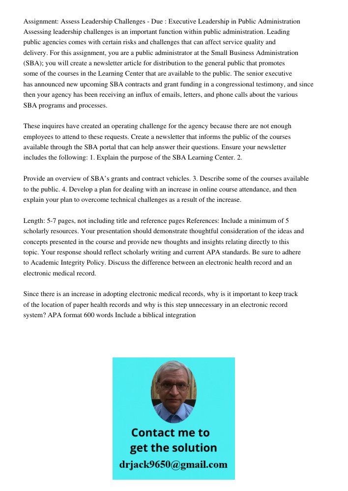Assignment: Assess Leadership Challenges - Due : Executive Leadership in Public Administration Assessing leadership challenges is an important function within public administration. Leading public agencies comes with cer