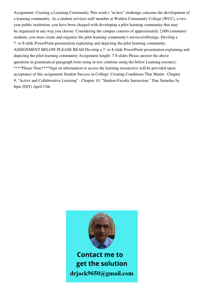 Assignment: Creating a Learning Community This week's "in-box" challenge concerns the development of a learning community. As a student services staff member at Walden Community College (WCC), a two-year public instituti