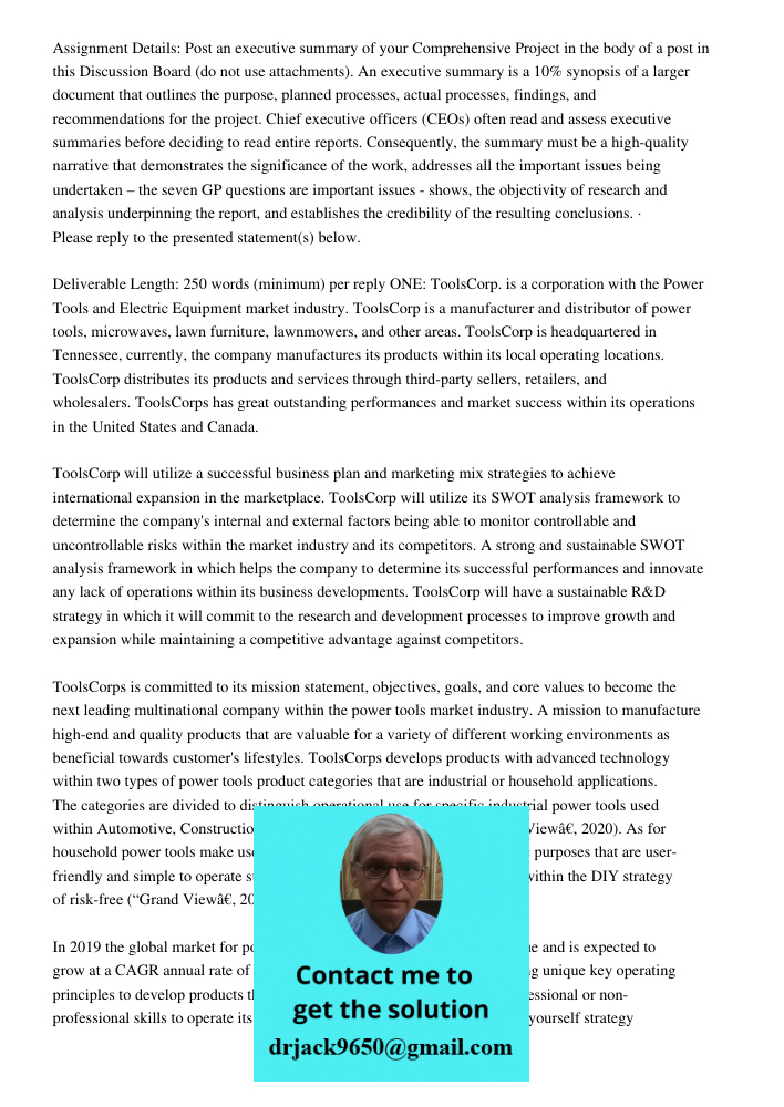 Assignment Details: Post an executive summary of your Comprehensive Project in the body of a post in this Discussion Board (do not use attachments). An executive summary is a 10% synopsis of a larger document that outlin