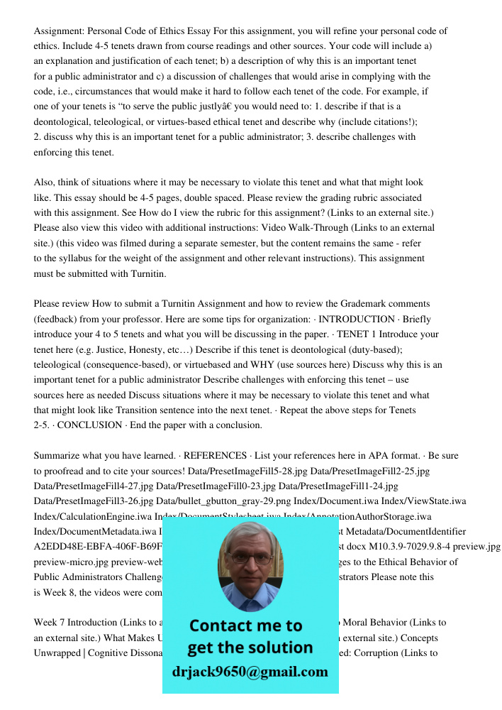 Assignment: Personal Code of Ethics Essay For this assignment, you will refine your personal code of ethics. Include 4-5 tenets drawn from course readings and other sources. Your code will include a) an explanation and j