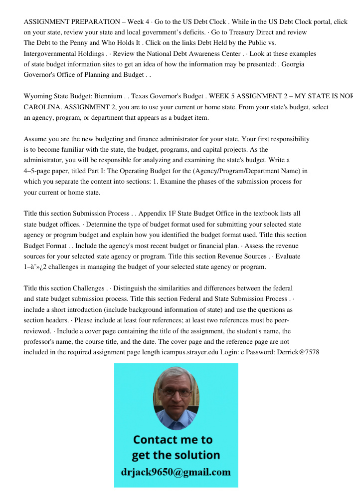 ASSIGNMENT PREPARATION – Week 4 · Go to the US Debt Clock . While in the US Debt Clock portal, click on your state, review your state and local government’s deficits. · Go to Treasury Direct and review The Debt to the Pe