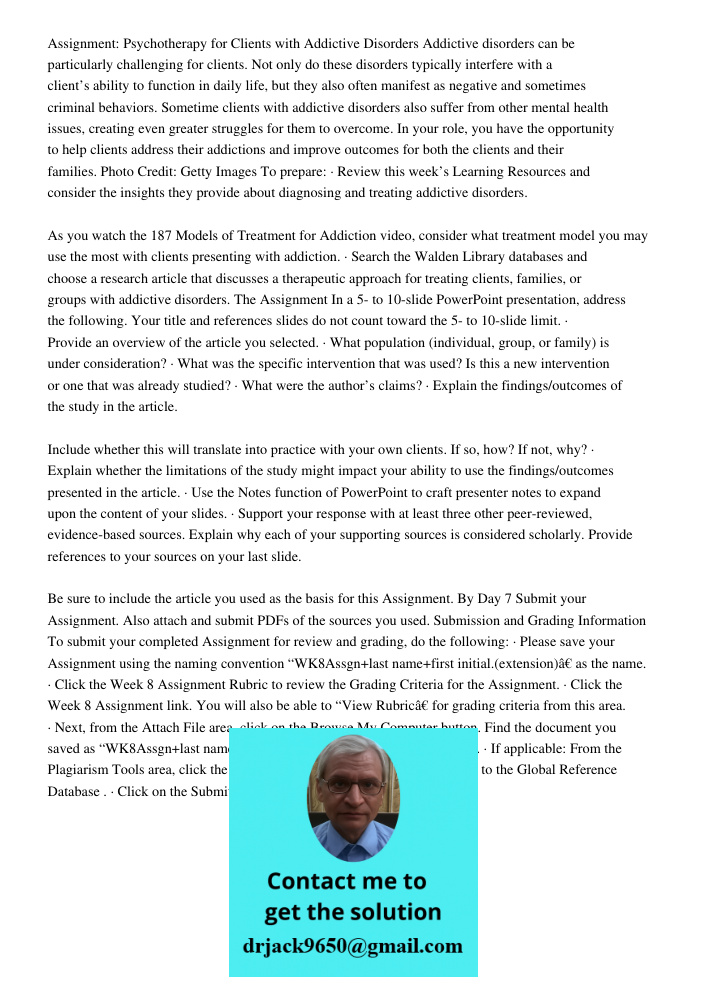 Assignment: Psychotherapy for Clients with Addictive Disorders Addictive disorders can be particularly challenging for clients. Not only do these disorders typically interfere with a client’s ability to function in daily