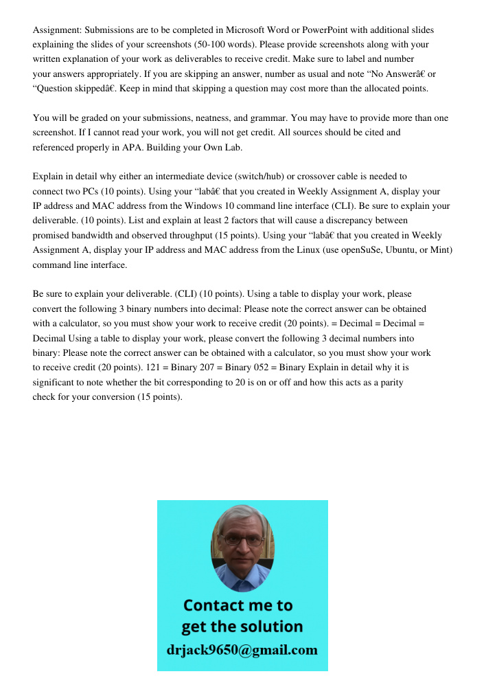 Assignment: Submissions are to be completed in Microsoft Word or PowerPoint with additional slides explaining the slides of your screenshots (50-100 words). Please provide screenshots along with your written explanation 