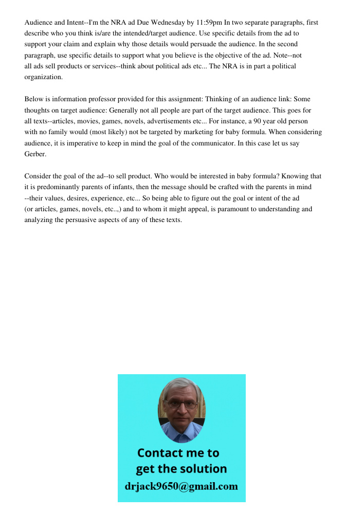Audience and Intent--I'm the NRA ad Due Wednesday by 11:59pm In two separate paragraphs, first describe who you think is/are the intended/target audience. Use specific details from the ad to support your claim and explai